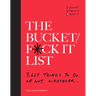 The Bucket/F*ck It List: 3,669 Things to Do. or Not. Whatever.