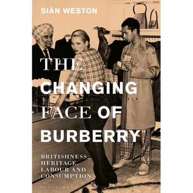 The Changing Face of Burberry: Britishness, Heritage, Labour and Consumption