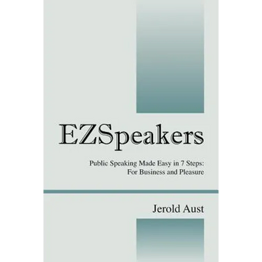 Ezspeakers: Public Speaking Made Easy in 7 Steps: For Business and Pleasure