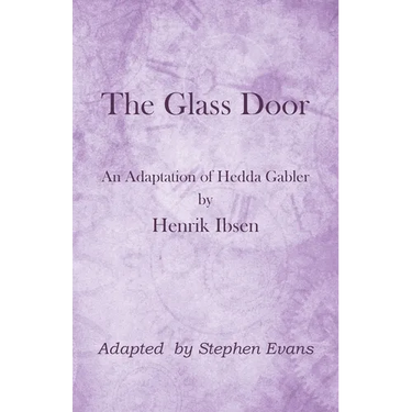 The Glass Door: An Adaptation of Hedda Gabler by Henrik Ibsen