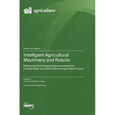 Intelligent Agricultural Machinery and Robots: Embracing Technological Advancements for a Sustainable and Highly Efficient Agricultural Future