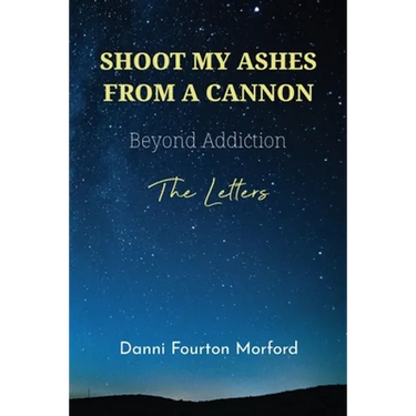 Shoot My Ashes From A Cannon: Beyond Addiction, The Letters