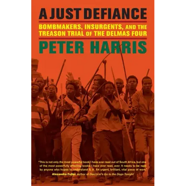 A Just Defiance: Bombmakers, Insurgents, and the Treason Trial of the Delmas Four