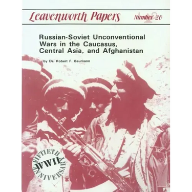 Russian-Soviet Unconventional War in the Caucasus, Central Asia, and Afghanistan