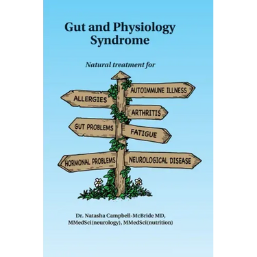 Gut and Physiology Syndrome: Natural Treatment for Allergies, Autoimmune Illness, Arthritis, Gut Problems, Fatigue, Hormonal Problems, Neurological Di