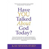 Have You Talked about God Today?