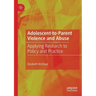 Adolescent-To-Parent Violence and Abuse: Applying Research to Policy and Practice