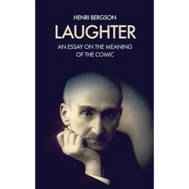 Laughter: An essay on the meaning of the comic