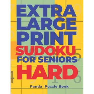 Extra Large Print SUDOKU For Seniors Hard: Sudoku In Very Large Print - Brain Games Book For Adults