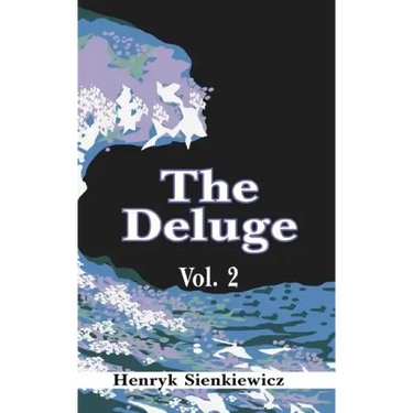 The Deluge, Volume II: An Historical Novel of Poland, Sweden, and Russia