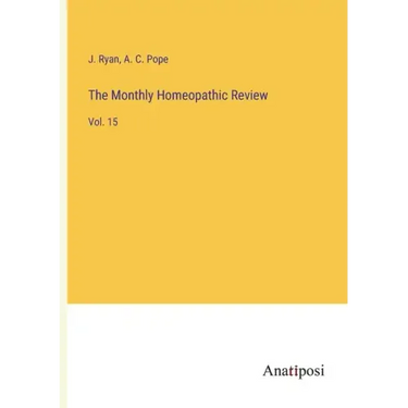 The Monthly Homeopathic Review: Vol. 15