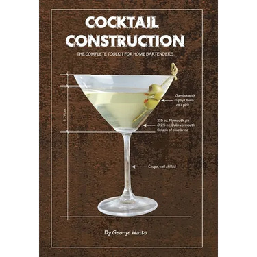 Cocktail Construction: The Complete Toolkit for Home Bartenders