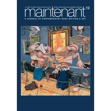 Maintenant 19: A Journal of Contemporary Dada Writing and Art