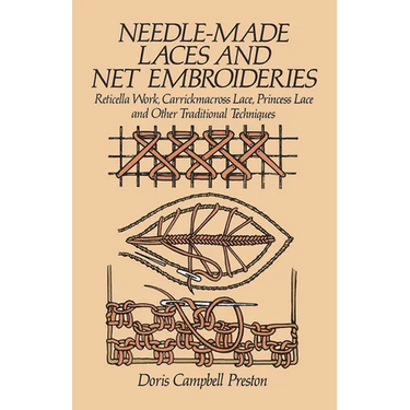 Needle-Made Laces and Net Embroideries: Reticella Work, Carrickmacross Lace, Princess Lace and Other Traditional Techniques