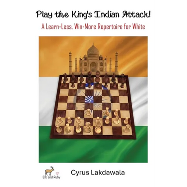 Play the King's Indian Attack! - A Learn-Less, Win-More Repertoire for White