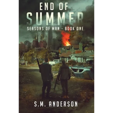 End of Summer: A post viral-apocalypse story: Book One of the Seasons of Man