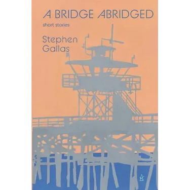 A Bridge Abridged: Short Stories