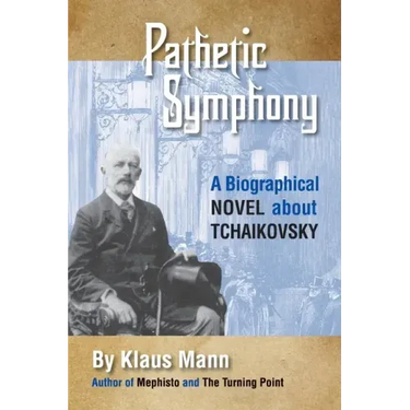 Pathetic Symphony: A Biographical Novel about Tchaikovsky