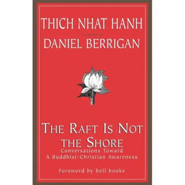 The Raft is Not the Shore: Conversations Toward a Buddhist-Christian Awareness