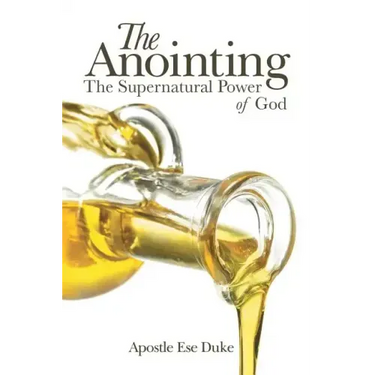 The Anointing: The Supernatural Power of God