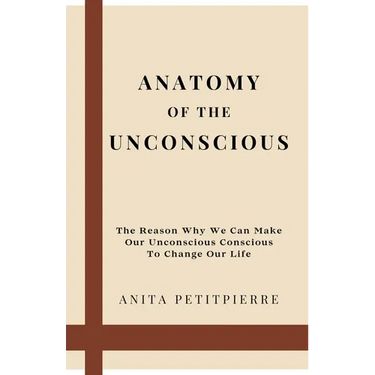 Anatomy of the Unconscious