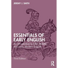 Essentials of Early English: An Introduction to Old, Middle, and Early Modern English