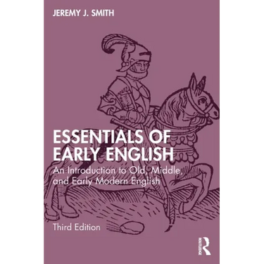 Essentials of Early English: An Introduction to Old, Middle, and Early Modern English