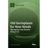 Old Germplasm for New Needs: Managing Crop Genetic Resources