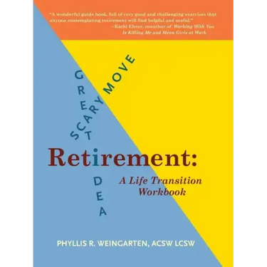 Retirement: Great Idea! Scary Move!: A Life Transition Workbook