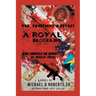 The President's Secret a Royal Bloodline: Who Should Be King? an Untold Story