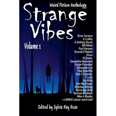 Strange Vibes Weird Fiction Anthology Volume 1
