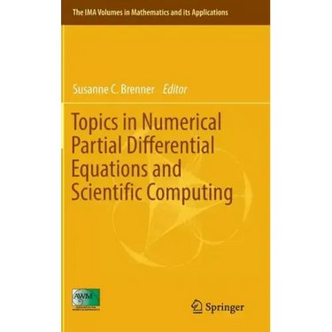 Topics in Numerical Partial Differential Equations and Scientific Computing