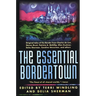 The Essential Bordertown: A Traveller's Guide to the Edge of Faerie