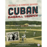 Cuban Baseball Legends: Baseball's Alternative Universe