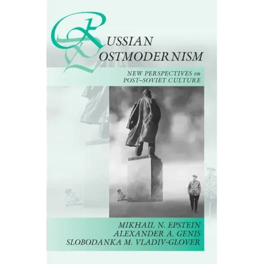 Russian Postmodernism: New Perspectives on Post-Soviet Culture