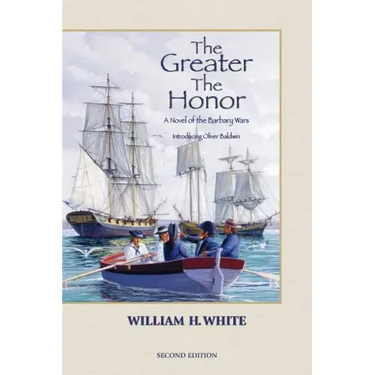 The Greater the Honor: A Novel of the Barbary Wars