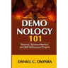 Demonology 101: Demons, Spiritual Warfare, and Self Deliverance Prayers