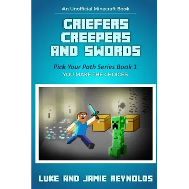Griefers Creepers and Swords: Pick Your Path Series Book 1