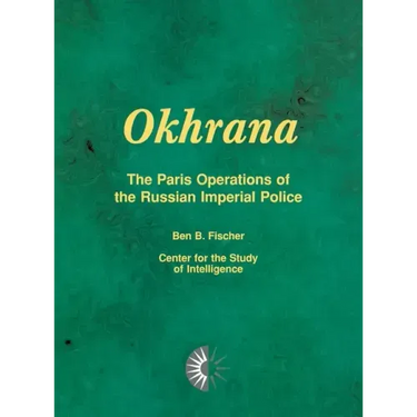 Okhrana: The Paris Operations of the Russian Imperial Police