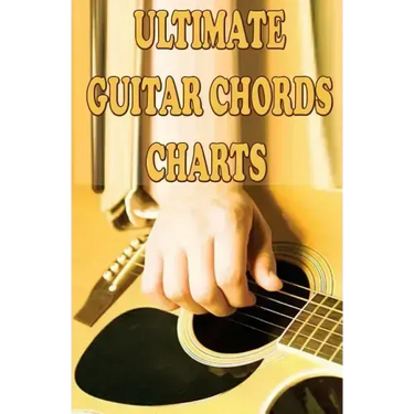 Ultimate Guitar Chords Charts: A Guitar Chords Handbook for Beginners