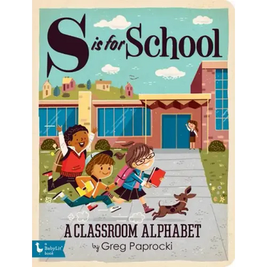 S Is for School: A Classroom Alphabet