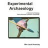 Experimental Archaeology: A Science for Studying Native American Prehistoric Technology