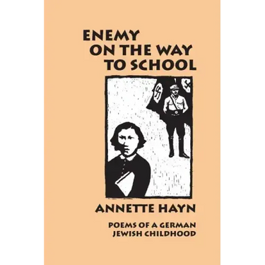 Enemy on the Way to School: Poems of A German Jewish Childhood