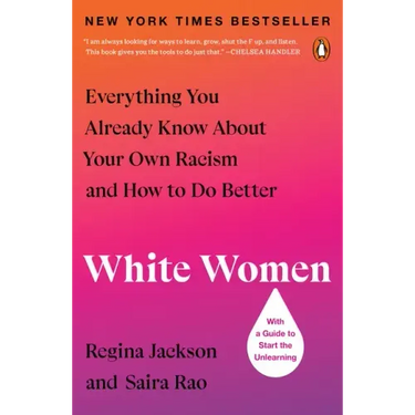 White Women: Everything You Already Know about Your Own Racism and How to Do Better