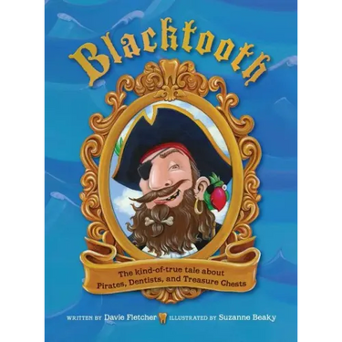 Blacktooth: The Kind-of-True Tale about Pirates, Dentists, and Treasure Chests