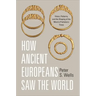 How Ancient Europeans Saw the World: Vision, Patterns, and the Shaping of the Mind in Prehistoric Times