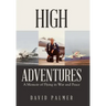 High Adventures: A Memoir of Flying in War and Peace