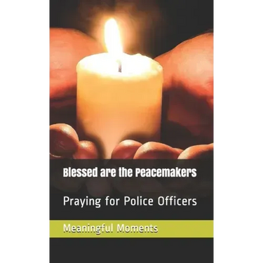 Blessed are the Peacemakers: Praying for Police Officers