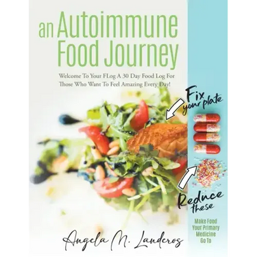 An Autoimmune Food Journey: Welcome To Your FLog A 30 Day Food Log For Those Who Want To Feel Amazing Every Day!