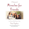 A Treasury of Miracles for Friends: True Stories of Gods Presence Today